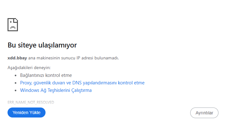 Türkçe Chrome'un hata sayfası: Bu siteye ulaşılamıyor. Altında: xdd.bbay ana makinesinin sunucu IP adresi bulunamadı. Aşağıdakileri deneyin: bağlantınızı kontrol etme; proxy, güvenlik duvarı ve DNS yapılandırmasını kontrol etme; Windows Ağ Teşhislerini çalıştırma. En altta hata kodu ERR_NAME_NOT_RESOLVED ve Yeniden Yükle düğmesi.