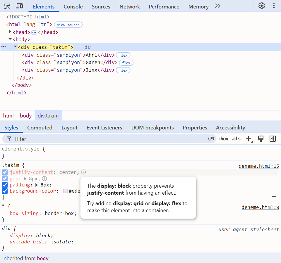 Chrome DevTools Elements panelinde div class takim satırı seçili. Altındaki üç div class sampiyon satırının her birinin yanında flex rozeti var, takim satırının yanında yok. Styles bölmesinde takim kuralındaki justify-content ve gap satırları soluk, yanlarında bilgi simgesi. Açılan uyarıda: The display: block property prevents justify-content from having an effect. Try adding display: grid or display: flex to make this element into a container.