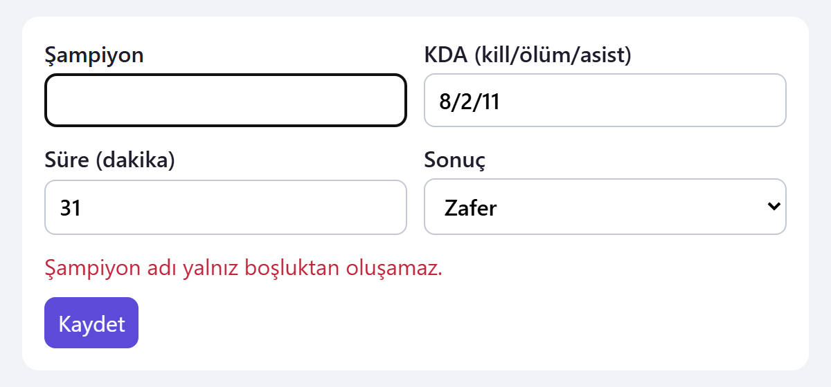 Maç günlüğü formu: şampiyon kutusu boş görünüyor, KDA 8/2/11, süre 31, sonuç Zafer; altında kırmızı yazıyla Şampiyon adı yalnız boşluktan oluşamaz mesajı.