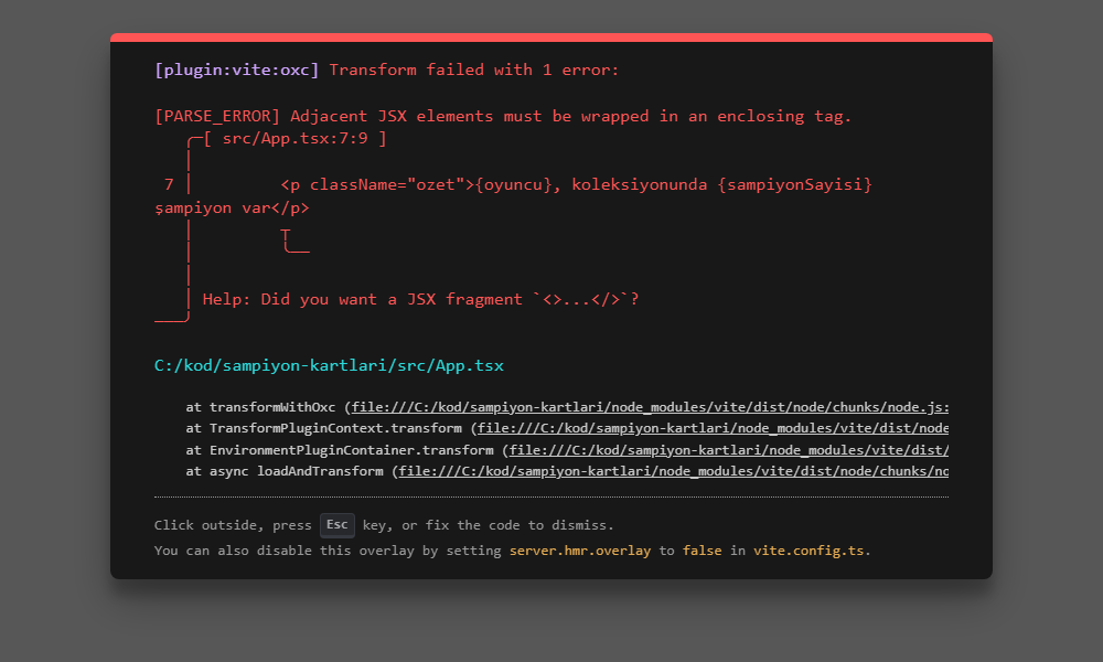 Vite'ın siyah hata katmanı: plugin vite oxc Transform failed with 1 error, PARSE_ERROR Adjacent JSX elements must be wrapped in an enclosing tag, src/App.tsx 7. satır 9. sütun, altında Help: Did you want a JSX fragment.