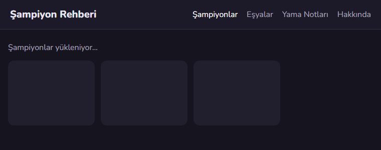 Şampiyon Rehberi menüsünün altında Şampiyonlar yükleniyor yazısı ve yan yana üç boş gri kart.