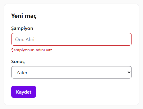 Yeni maç formu: Şampiyon etiketi, altında kırmızı kenarlı boş bir kutu ve içinde soluk Örn. Ahri yazısı, kutunun altında kırmızı Şampiyonun adını yaz cümlesi. Sonuç etiketi ve Zafer seçili bir açılır liste. En altta mor Kaydet düğmesi.
