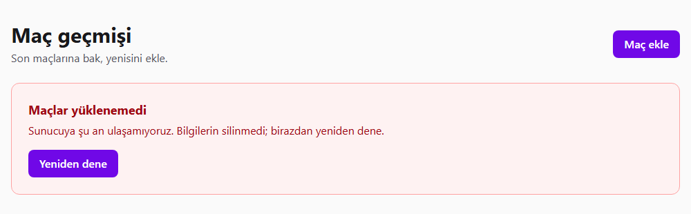 Maç geçmişi başlığının altında açık kırmızı zeminli, kırmızı kenarlı bir kutu: koyu kırmızı Maçlar yüklenemedi başlığı, Sunucuya şu an ulaşamıyoruz. Bilgilerin silinmedi; birazdan yeniden dene açıklaması ve mor Yeniden dene düğmesi.